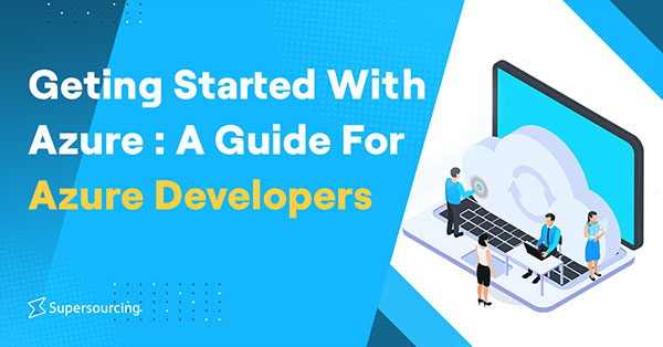 Getting Started With Azure: A Guide For Azure Developers